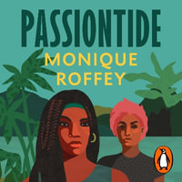 Passiontide : The electrifying new novel from the author of The Mermaid of Black Conch - Monique Roffey