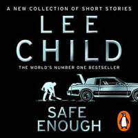 Safe Enough : And Other Stories - Lee Child