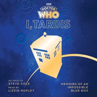 Doctor Who: I, TARDIS : Memoirs of a Blue Box - Lizzie Hopley