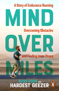 Mind over Miles : A Story of Endurance Running, Overcoming Obstacles and Finding Inner Peace - Russ Cook