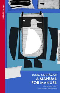 A Manual for Manuel - Julio Cortazar