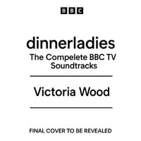 dinnerladies : The Complete BBC TV Soundtracks - Victoria Wood