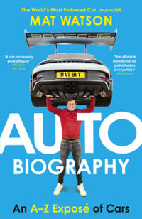 Auto Biography : An A-Z Expose of Cars - Mat Watson