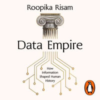 Data Empire : How information shaped human history - Soneela Nankani