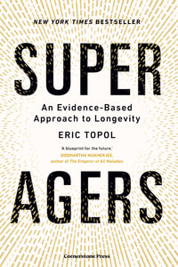 Super Agers : An Evidence-Based Approach to Longevity - Eric Topol