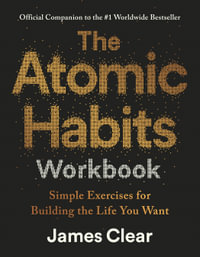 The Atomic Habits Workbook : Official Companion to the #1 Worldwide Bestseller - James Clear