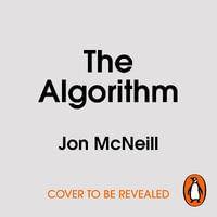 The Algorithm : The Hypergrowth Formula that Transformed Tesla, Lululemon, General Motors and SpaceX - Jon McNeill