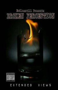 Broken Perception : Extended Views - William Endlesswill Davis Jr