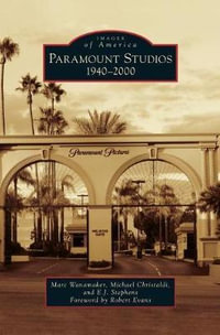 Paramount Studios : 1940-2000 - Marc Wanamaker