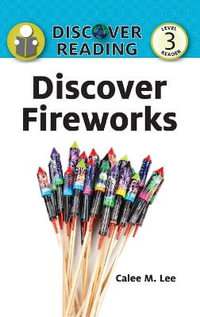 Discover Fireworks : Discover Reading - Calee M. Lee