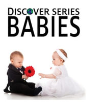Babies : Discover Series - Xist Publishing