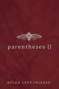 Parentheses - Helen Irma Lepp Friesen