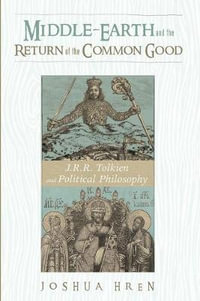 Middle-earth and the Return of the Common Good - Joshua Hren
