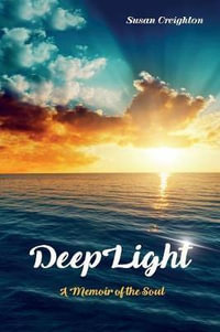 DeepLight : A Memoir of the Soul - Susan Creighton