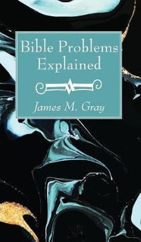 Bible Problems Explained - James M. Gray