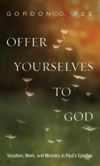 Offer Yourselves to God - Gordon D. Fee
