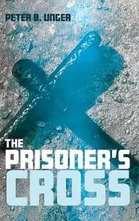 The Prisoner's Cross - Peter B. Unger