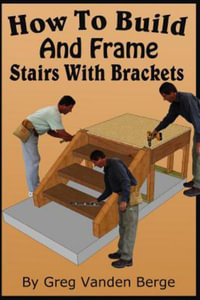 How to Build and Frame Stairs With Brackets : How to Build Stairs - Greg Vanden Berge