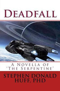 Deadfall : A Novella of 'The Serpentine' - Stephen Donald Huff