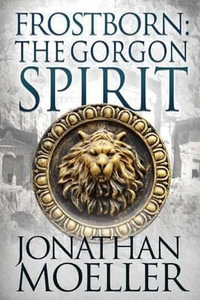 Frostborn : The Gorgon Spirit - Jonathan Moeller
