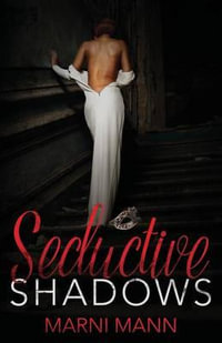 Seductive Shadows : Shadows - Marni Mann