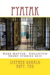 Pyatak : Collected Short Stories - Stephen Donald Huff