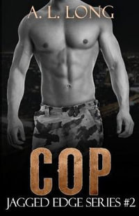 Cop : Jagged Edge Series #2 - A.L. Long