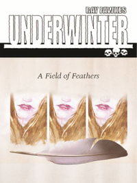 Underwinter : A Field of Feathers - Ray Fawkes