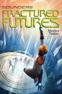 Fractured Futures : Bounders - Monica Tesler
