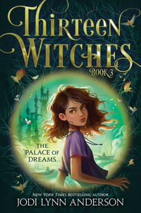 Palace of Dreams : Thirteen Witches - Jodi Lynn Anderson