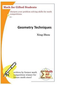 Geometry Techniques : Math for Gifted Students - Xing Zhou