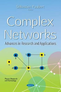 Complex Networks : Advances in Research & Applications - Sebastien Faubert