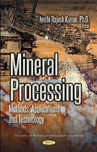 Mineral Processing : Methods, Applications and Technology - Jyothi Rajesh, Ph.d. Kumar