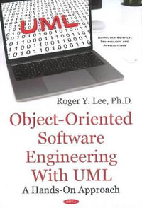 Object-Oriented Software Engineering with UML : A Hands-On Approach - Roger Y. Lee