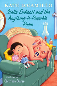 Stella Endicott and the Anything-Is-Possible Poem : Tales from Deckawoo Drive: Volume Five - Kate DiCamillo