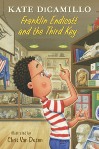 Franklin Endicott and the Third Key : Tales from Mercy Watson's Deckawoo Drive, Volume Six - Kate DiCamillo
