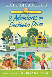 3 Adventures on Deckawoo Drive : 3 Books in 1 - Kate DiCamillo