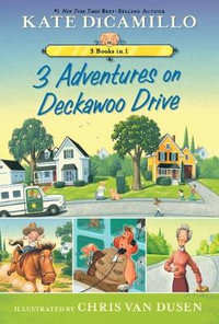 3 Adventures on Deckawoo Drive : 3 Books in 1 - Kate DiCamillo