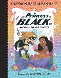 The Princess in Black and the Mermaid Princess : Princess in Black - Shannon Hale