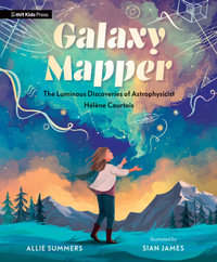 Galaxy Mapper : The Luminous Discoveries of Astrophysicist Helene Courtois - Allie Summers