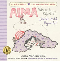 Alma, Where Is Pajarito?/Alma, Donde Esta Pajarito? : Alma's Words / Las Palabras De Alma - Juana Martinez-Neal