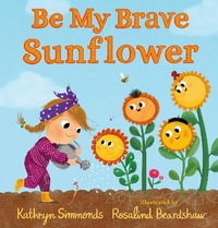 Be My Brave Sunflower - Kathryn Simmonds