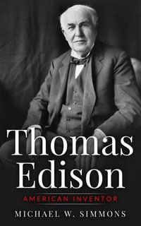 Thomas Edison : American Inventor - Michael W Simmons