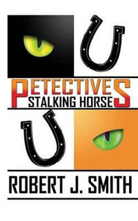 Petectives : Stalking Horse - Robert J. Smith