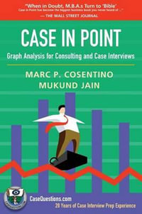 Case in Point : Graph Analysis for Consulting and Case Interviews - Marc P Cosentino
