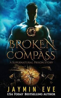 Broken Compass : Supernatural Prison Story 1 - Jaymin Eve
