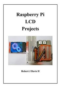 Raspberry Pi LCD Projects - Robert J., II Davis