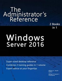 Windows Server 2016 : The Administrator's Reference - William R. Stanek