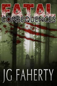 Fatal Consequences - Jg Faherty