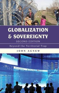 Globalization and Sovereignty : Beyond the Territorial Trap - John Agnew